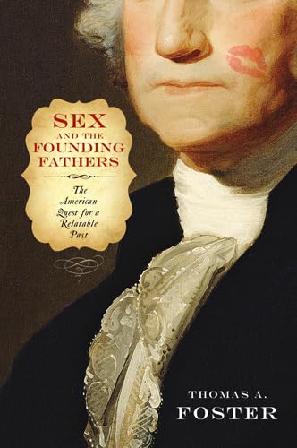 Beispielbild fr Sex and the Founding Fathers : The American Quest for a Relatable Past zum Verkauf von Better World Books