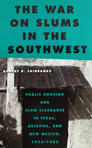 9781439911167: The War on Slums in the Southwest: Public Housing and Slum Clearance in Texas, Arizona, and New Mexico, 1935-1965 (Urban Life, Landscape and Policy)