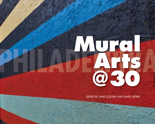 Stock image for Philadelphia Mural Arts @ 30 for sale by Goodwill Books