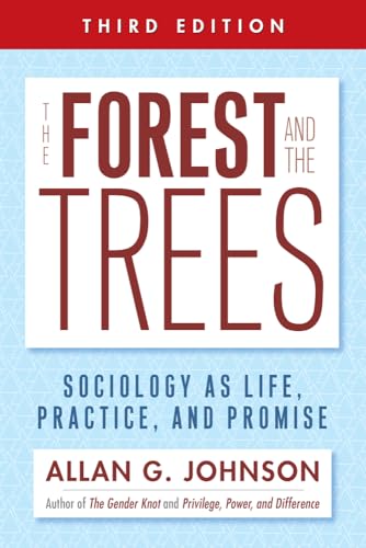 Stock image for The Forest and the Trees: Sociology as Life, Practice, and Promise 3rd Ed. for sale by BooksRun