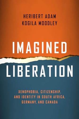 9781439911907: Imagined Liberation: Xenophobia, Citizenship, and Identity in South Africa, Germany, and Canada