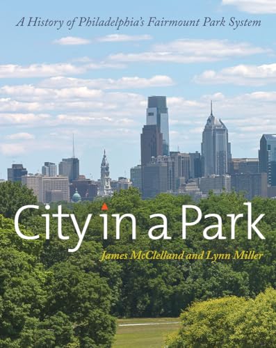 Stock image for City in a Park: A History of Philadelphia's Fairmount Park System for sale by Midtown Scholar Bookstore