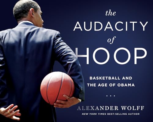 Beispielbild fr The Audacity of Hoop : Basketball and the Age of Obama zum Verkauf von Better World Books