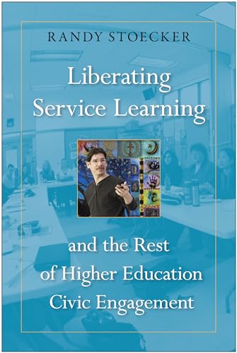 Stock image for Liberating Service Learning and the Rest of Higher Education Civic Engagement for sale by Better World Books