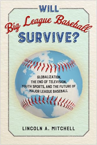 Beispielbild fr Will Big League Baseball Survive?: Globalization, the End of Television, Youth Sports, and the Future of Major League Baseball zum Verkauf von SecondSale