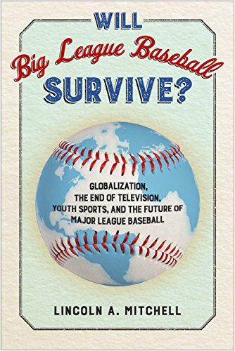 Beispielbild fr Will Big League Baseball Survive?: Globalization, the End of Television, Youth Sports, and the Future of Major League Baseball zum Verkauf von ThriftBooks-Atlanta