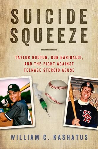 9781439914380: Suicide Squeeze: Taylor Hooton, Rob Garibaldi, and the Fight against Teenage Steroid Abuse