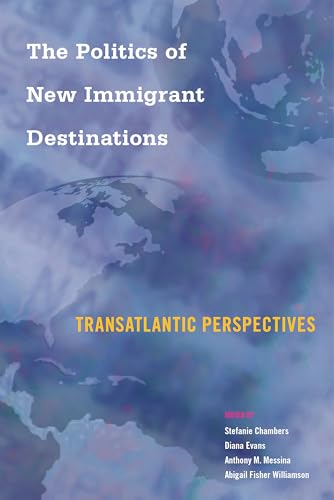 Stock image for The Politics of New Immigrant Destinations: Transatlantic Perspectives for sale by Midtown Scholar Bookstore
