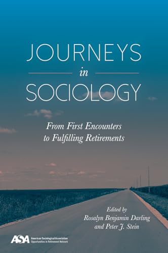 Stock image for Journeys in Sociology: From First Encounters to Fulfilling Retirements for sale by Midtown Scholar Bookstore