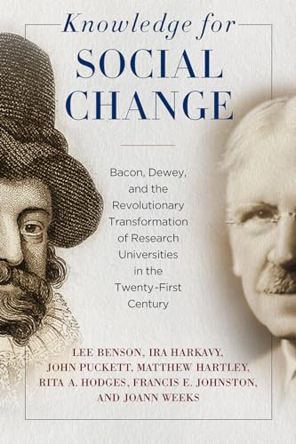 Beispielbild fr Knowledge for Social Change - Bacon, Dewey, and the Revolutionary Transformation of Research Universities in the Twenty-First Century zum Verkauf von PBShop.store UK