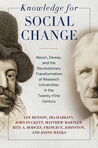 9781439915196: Knowledge for Social Change: Bacon, Dewey, and the Revolutionary Transformation of Research Universities in the Twenty-First Century
