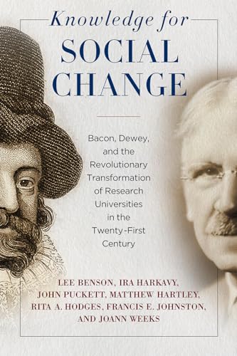 Stock image for Knowledge for Social Change Bacon, Dewey, and the Revolutionary Transformation of Research Universities in the TwentyFirst Century for sale by PBShop.store UK
