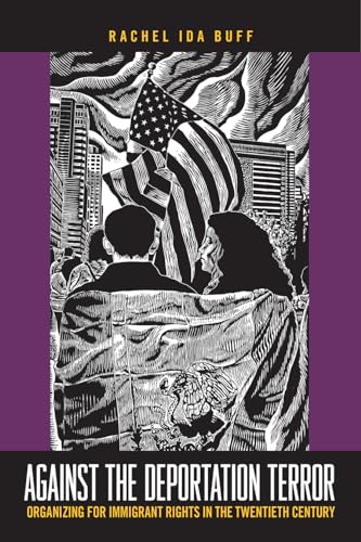 Stock image for Against the Deportation Terror: Organizing for Immigrant Rights in the Twentieth Century for sale by ThriftBooks-Atlanta