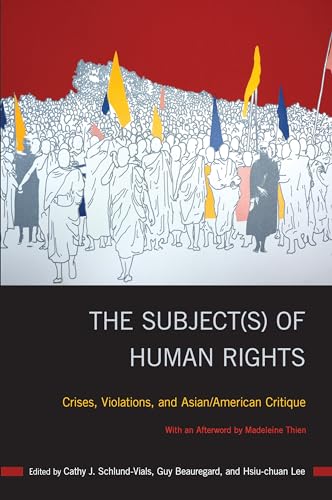 Stock image for The Subject(s) of Human Rights: Crises, Violations, and Asian/American Critique (Asian American History & Cultu) for sale by Midtown Scholar Bookstore