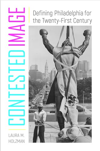 9781439915875: Contested Image: Defining Philadelphia for the Twenty-First Century