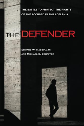 Stock image for The Defender   The Battle to Protect the Rights of the Accused in Philadelphia for sale by Revaluation Books