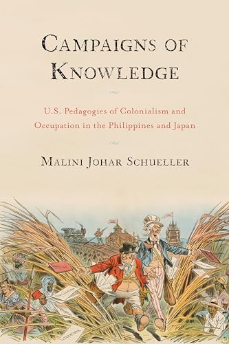 Beispielbild fr Campaigns of Knowledge: U.S. Pedagogies of Colonialism and Occupation in the Philippines and Japan (Asian American History Cultu) zum Verkauf von Goodwill