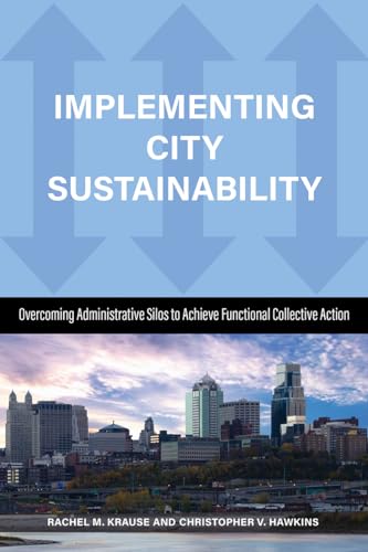 Imagen de archivo de Implementing City Sustainability: Overcoming Administrative Silos to Achieve Functional Collective Action a la venta por HPB Inc.