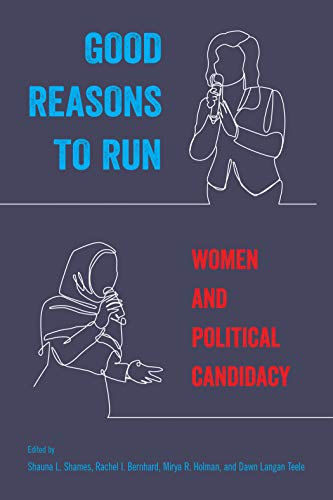 Imagen de archivo de Good Reasons to Run: Women and Political Candidacy a la venta por Midtown Scholar Bookstore