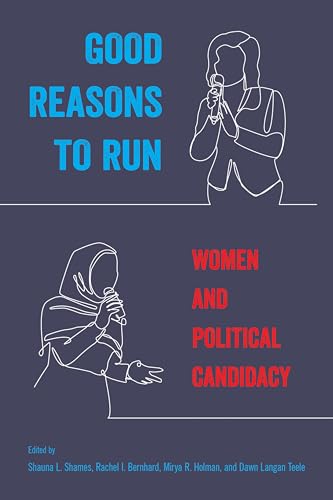 Imagen de archivo de Good Reasons to Run : Women and Political Candidacy a la venta por Better World Books