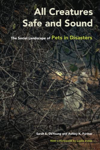 Stock image for All Creatures Safe and Sound: The Social Landscape of Pets in Disasters for sale by Midtown Scholar Bookstore