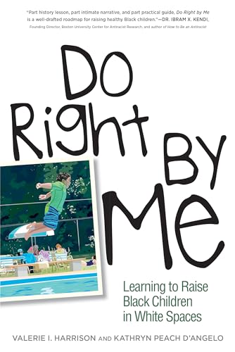 Stock image for Do Right by Me Learning to Raise Black Children in White Spaces for sale by PBShop.store US