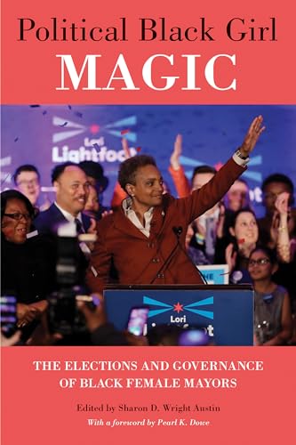 Stock image for Political Black Girl Magic The Elections and Governance of Black Female Mayors for sale by Revaluation Books