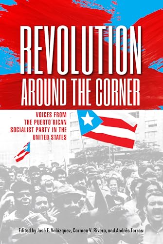 Stock image for Revolution Around the Corner: Voices from the Puerto Rican Socialist Party in the U.S. for sale by Byrd Books