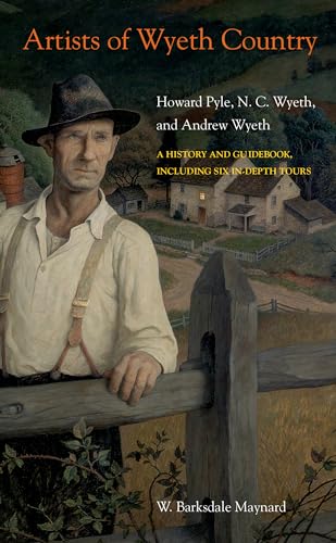 Beispielbild fr Artists of Wyeth Country: Howard Pyle, N. C. Wyeth, and Andrew Wyeth zum Verkauf von BooksRun