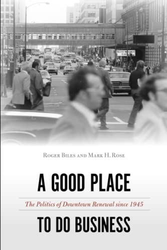 Beispielbild fr A Good Place to Do Business: The Politics of Downtown Renewal since 1945 (Urban Life, Landscape and Policy) zum Verkauf von Big River Books