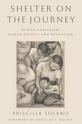 Beispielbild fr Shelter on the Journey Humanitarianism, Human Rights, and Migration zum Verkauf von Revaluation Books