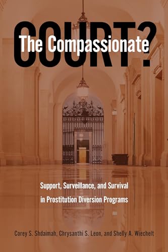 9781439922019: The Compassionate Court?: Support, Surveillance, and Survival in Prostitution Diversion Programs