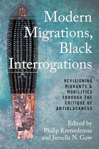 Beispielbild fr Modern Migrations, Black Interrogations   Revisioning Migrants and Mobilities through the Critique of Antiblackness zum Verkauf von Revaluation Books