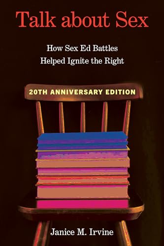Imagen de archivo de Talk about Sex: How Sex Ed Battles Helped Ignite the Right (Sexuality Studies) a la venta por Midtown Scholar Bookstore