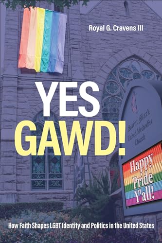 Beispielbild fr Yes Gawd!   How Faith Shapes LGBT Identity and Politics in the United States zum Verkauf von Revaluation Books