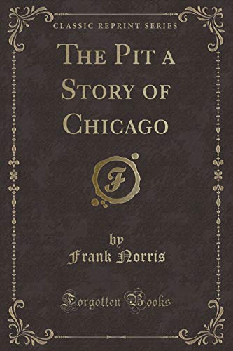 The Pit a Story of Chicago (Classic Reprint) (9781440032585) by Williams, Isaac