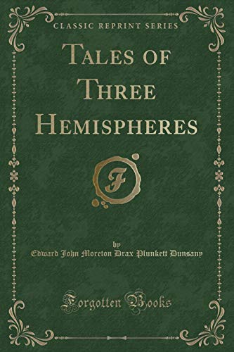 Tales of Three Hemispheres (Classic Reprint) (9781440033896) by Stein, Gertrude John Moreton Drax Plunkett
