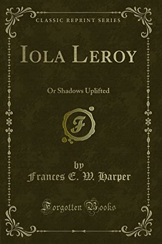 9781440035593: Iola Leroy (Classic Reprint): Or Shadows Uplifted: Or Shadows Uplifted (Classic Reprint)