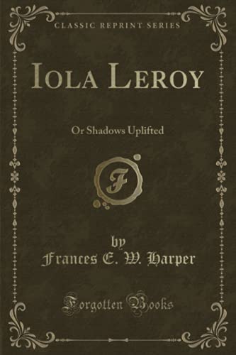 9781440035593: Iola Leroy (Classic Reprint): Or Shadows Uplifted: Or Shadows Uplifted (Classic Reprint)