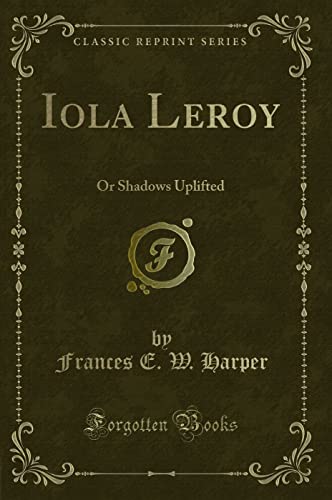 9781440035593: Iola Leroy (Classic Reprint): Or Shadows Uplifted