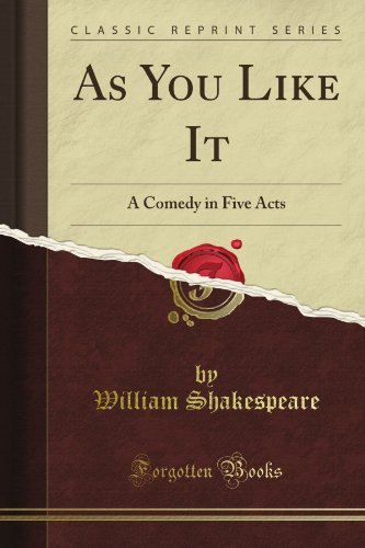 As You Like It: A Comedy in Five Acts (Classic Reprint) (9781440039157) by Hunt, Edward Eyre