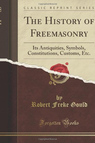 Stock image for The History of Freemasonry, Vol. 1 (Classic Reprint) for sale by AwesomeBooks