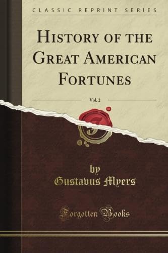 Stock image for History of the Great American Fortunes, Vol. 2 (Classic Reprint) for sale by SecondSale