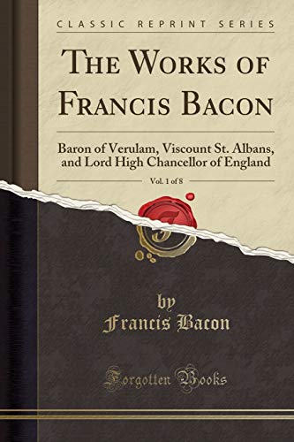 The Works of Francis Bacon, Vol. 8 (Classic Reprint) (9781440040900) by Bacon, Francis