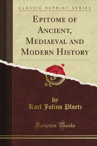 9781440043079: Epitome of Ancient, Medival, and Modern History Carl Ploetz Translated Ed With Extensive (Classic Reprint)