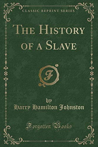 Beispielbild fr The History of a Slave (Classic Reprint) zum Verkauf von Revaluation Books