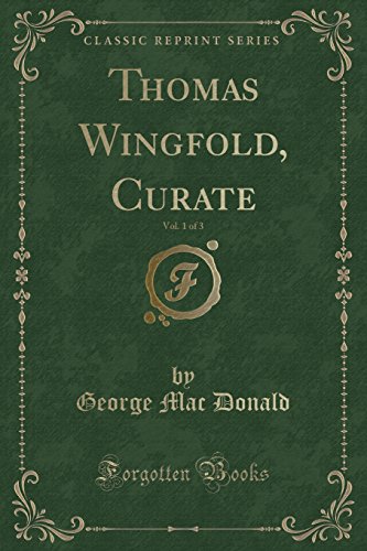 Imagen de archivo de Thomas Wingfold, Curate, Vol 1 of 3 Classic Reprint a la venta por PBShop.store US