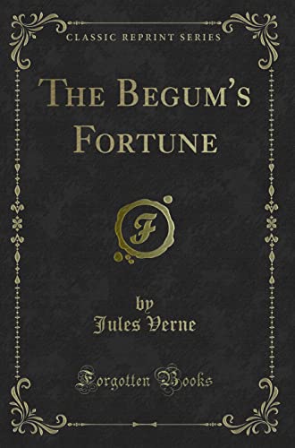 9781440044953: The Begum's Fortune (Classic Reprint)