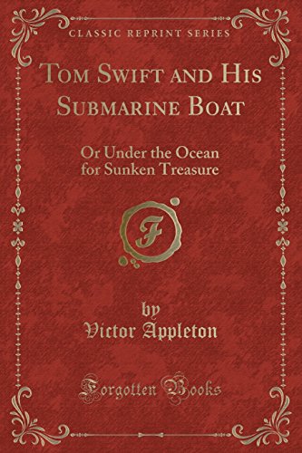 Stock image for Tom Swift and His Submarine Boat Or, Under the Ocean for Sunken Treasure Classic Reprint for sale by PBShop.store US