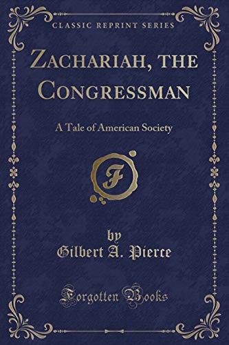 Imagen de archivo de Zachariah, the Congressman A Tale of American Society Classic Reprint a la venta por PBShop.store US